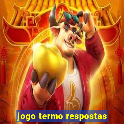 jogo termo respostas